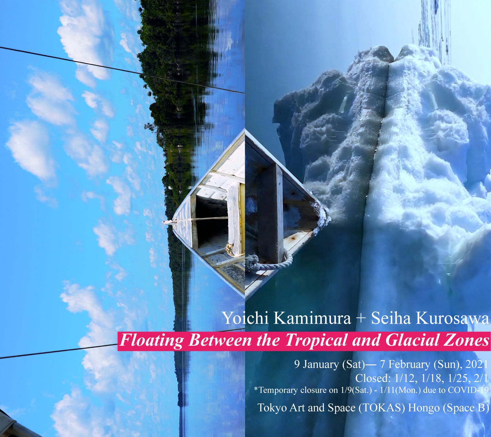 Yoichi Kamimura + Seiha Kurosawa Floating Between the Tropical and Glacial Zones